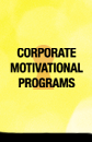 You are on the Corporate Motivational Programs page